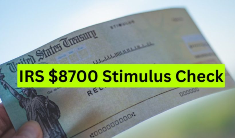 Reality Check Is the IRS Actually Issuing $8700 Stimulus Checks